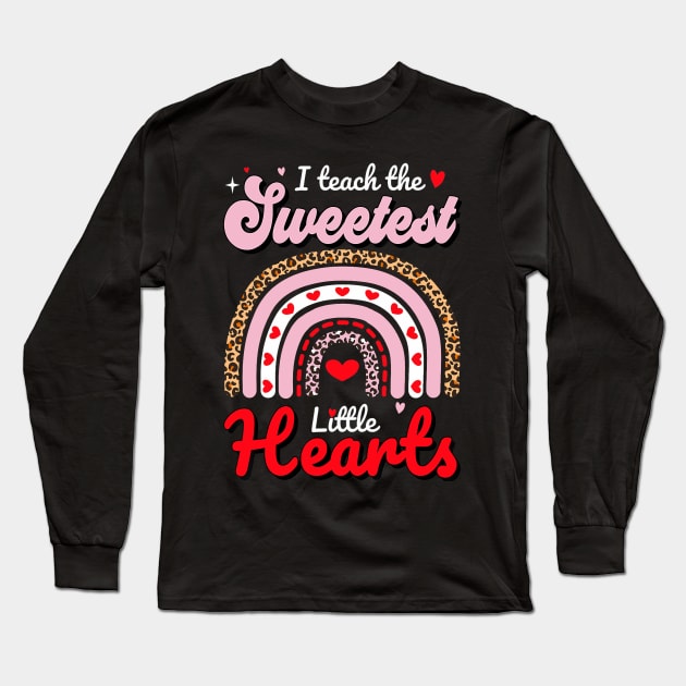I Teach The Sweetest Little Hearts Valentines Day Teachers Long Sleeve T-Shirt by jadolomadolo